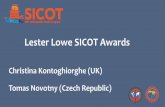 Lester Lowe SICOT Awards...Lester Lowe SICOT Awards Christina Kontoghiorghe (UK) Tomas Novotny (Czech Republic) Samundeeswari Saseendar (India) Marcela Uribe Zamudio Award Vishnu Senthil