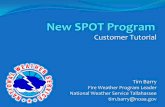 New SPOT Program - National Weather Service · 2017-02-27 · New SPOT Program . Customer Tutorial . Tim Barry Fire Weather Program Leader . National Weather Service Tallahassee .
