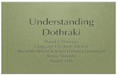 Understanding Dothraki - David J. Petersondedalvs.com/dothraki/dothrakireno.pdfUnderstanding Dothraki David J. Peterson Language Creation Society The 69th World Science Fiction Convention