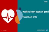 Health’s heart beats at Ipsos · Extended interviews (1,5 to 2h for IDI’s/3 to 4h for groups), advanced projective techniques Advantages • People first - all decisions are made