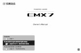 EMX7 Owner's Manual - Yamaha Corporation · 4 EMX7 Owner’s Manual 1. IMPORTANT NOTICE: DO NOT MODIFY THIS UNIT! This product, when installed as indicated in the instruc-tions contained