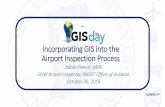 Incorporating GIS into the Airport Inspection Process Day Presentation... · Incorporating GIS into the Airport Inspection Process Adam French, MPA Chief Airport Inspector, INDOT