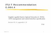 ITU-T Recommendation G.984 - National Tsing Hua Universityctchiu/meeting/gpon/9844-2.pdf · 2005/11/10 1 ITU-T Recommendation G.984.4 厚程 Gigabit-capable Passive Optical Networks
