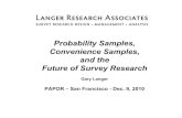 Probability Samples, Convenience Samples, and the Future ...Dec 09, 2010  · Probability Samples, Convenience Samples, and the Future of Survey Research Gary Langer PAPOR – San