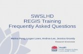 SWSLHD REGIS Training Frequently Asked Questions Research Directorate...REGIS is a platform to allow researchers, HOD, HREC Committee and the Research Directorate to view and process
