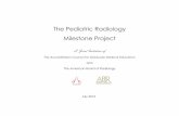 The Pediatric Radiology Milestone Project - ACGMEThe Pediatric Radiology Milestone Project The Milestones are designed only for use in evaluation of the fellow in the context of their