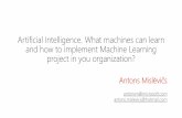 Artificial Intelligence. What machines can learn and how to … · 2017-05-24 · Artificial Intelligence. What machines can learn and how to implement Machine Learning project in