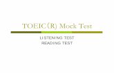 TOEIC R) Mock Test · 2017-05-02 · TOEIC（R) Mock Test LISTENING TEST READING TEST. General Direction This test is designed to measure your English language ability. The test Is
