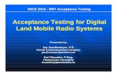 Acceptance Testing for Digital Land Mobile Radio …...Acceptance Testing for Digital Land Mobile Radio Systems Presented by: Jay Jacobsmeyer, P.E. Pericle Communications Company jacobsmeyer@pericle.com