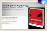 Investigative Psychology... Why Investigative Psychology is Necessary - Beyond the single case and informed opinion - Beyond Offender Profiling (No more hit-and-run „experts‟)-