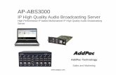 AP-ABS3000 High Quality IP Audio Broadcasting Server PT ... AP-ABS3000 IP High Quality Audio Broadcasting Server IP based Audio Broadcasting Solution • Hardware Architecture for