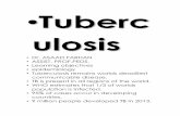 Tuberc ulosis - MU · •Tuberc ulosis • Dr. ASAAD FARHAN • ASSIST. PROF.PEDS. • Learning objectives • epidemiology • Tuberculosis remains worlds deadliest communicable