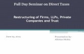 Restructuring of Firms, LLPs, Private Companies and Trust...Restructuring of Firms, LLPs, Private Companies and Trust Presentation by: Abhitan Mehta Full Day Seminar on Direct Taxes