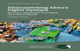 Disincentivising Africa¢â‚¬â„¢s Digital Dystopia DISINCENTIvISINg AFRICA¢â‚¬â„¢S DIgITAL DySTOPIA Executive