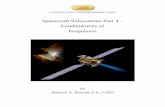 Spacecraft Subsystems Part 4 Fundamentals of …Propulsion in the context of this course refers to the ability of a spacecraft to maintain its correct satellite orbit or maintain its