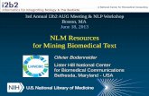 NLM Resources for Mining Biomedical Text2013/06/18  · NLM Resources for Mining Biomedical Text 3rd Annual i2b2 AUG Meeting & NLP Workshop Boston, MA June 18, 2013 Olivier Bodenreider