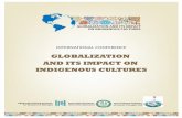 GLOBALIZATION AND ITS IMPACT ON INDIGENOUS ......Globalization and its Impact on Indigenous Cultures It has been about two decades since the discourse of globalization has buttressed