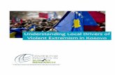 Understanding Local Drivers of Violent Extremism in Kosovo · extremism in Kosovo, and input from our local research partner the Kosovar Centre for Security – Studies (KCSS) to