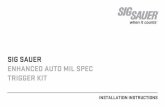SIG SAUER ENHANCED AUTO MIL SPEC TRIGGER KIT · 7.0 Installation of the SIG SAUER Enhanced Auto Mil Spec Trigger Group Refer to 11.0 Exploded Diagram (page 12) for proper lubrication