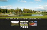 Introduction - Anchorage, Alaska Report Card Layout.pdfIntroduction 1 I n September 2008, the Anchorage Parks & Recreation Department (APRD) mobilized over 1000 volunteers to evaluate