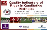 Quality Indicators of Rigor in Qualitative Methods · Quality Indicators of Rigor in Qualitative Methods Dr. Louise McCuaig Dr. Ben Dyson Dr. Sue Sutherland Dr. Miki Hiromi