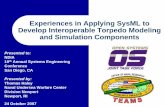 Experiences in Applying SysML to Develop …...Experiences in Applying SysML to Develop Interoperable Torpedo Modeling and Simulation Components Presented to: NDIA 10th Annual Systems