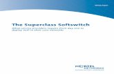 The Superclass Softswitch - AMinersoftswitch. The four core attributes of the superclass softswitch that we will discuss in depth are: • Integrated architecture—The superclass