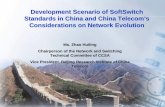 Development Scenario of SoftSwitch Standards in China and ...Development Scenario of SoftSwitch Standards in China and China Telecom’s Considerations on Network Evolution Ms. Zhao