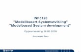 INF5120 ”Modellbasert Systemutvikling” ”Modelbased System ... · ANALYSIS DESIGN DETAILED DESIGN OOAD - Martin/Odell OSDL-92 - CCITT/Bræk et. al OOSE/ObjectOry - Jacobson Ada(C++)-based