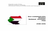 Non-communicable Disease National Strategic Plan 2010-2015 NCD strategy.pdfDirector/NCD/FMOF . 8 EXECUTIVE SUMMARY The National NCD strategy for Sudan 2010-2015 flows from The Sudan’s