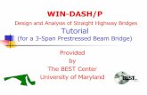 WIN-DASH/P...WIN-DASH/P Design and Analysis of Straight Highway Bridges Tutorial (for a 3-Span Prestressed Beam Bridge) Provided by The BEST Center University of Maryland Case Study: