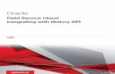 Integrating with History API Field Service Cloud · Oracle Field Service Cloud Integrating with History API Preface Preface This preface introduces information sources that can help