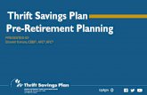Thrift Savings Plan Pre-Retirement Planning...FEDERAL RETIREMENT THRIFT INVESTMENT BOARD 77 K Street, NE· Washington, DC · 20002 1-877-968-3778 · tsp.gov tsp4gov @ Thrift Savings
