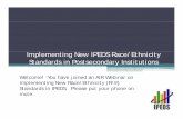 Implementing New IPEDS Race/Ethnicity Standards in ... · Implementing New IPEDS Race/Ethnicity Standards in Postsecondary Institutions Welcome! You have joined an AIR Webinar on