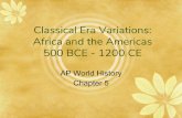 Classical Era Variations: Africa and the Americas 500 BCE ... 5...Classical Era Variations: Africa and the Americas 500 BCE - 1200 CE ... As a result of this tropical climate: 1) Poorer
