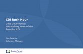 CDI Rush HourCDI Rush Hour Data Governance: Establishing Rules of the Road for CDI Ron Agresta Solutions Manager Identity Management Integration & Workflow Data Quality & Enrichment
