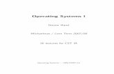 Operating Systems I - University of Cambridge · Operating Systems I Steven Hand Michaelmas / Lent Term 2007/08 16 lectures for CST IA Operating Systems ... Concurrent Systems or