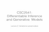 CSC2541: Differentiable Inference and Generative …duvenaud/courses/csc2541/...• Decoder speciﬁes model, encoder speciﬁes inference Pros and Cons • Flexible generative model