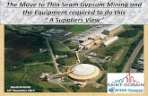 The Move to Thin Seam Gypsum Mining and the …...Moving into the Thinner Seam on the East Side 2016 Present Situation To date mining at Barrow has been concentrated where the gypsum