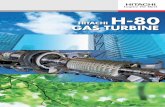 H-80 Gas Turbine - hitachi.com.au · Hitachi H-80 is a 100MW class, heavy duty, high efﬁ ciency gas turbine. The H-80 utilizes state of the art technology, based on Hitachi's proven