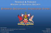Trinidad & Tobago Ministry of National Security · Centralized Spatial Repository Integrated Systems Architecture Collaborated and Cohesive Approach Proactive Capability Enhanced