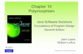 Java Software Solutions - unibzricci/CP/slides-2017-2018/Chap10.pdf · Polymorphism Java Software Solutions Foundations of Program Design Seventh Edition John Lewis William Loftus.
