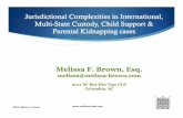 Jurisdictional Complexities in International, Multi-State ... · Multi-State Custody, Child Support & Parental Kidnapping cases ©2011 Melissa F. Brown ... Full Faith & Credit to