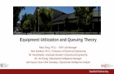 Equipment Utilization and Queuing Theory...Equipment Utilization and Queuing Theory Mary Tang, Ph.D. – SNF Lab Manager Nick Bambos, Ph.D., Professor of Electrical Engineering Mr.