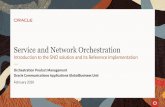 Service and Network Orchestration...Orchestration Product Management Oracle Communications Applications GlobalBusiness Unit Introduction to the SNO solution and its Reference Implementation