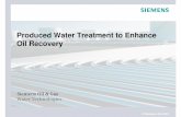Produced Water Treatment to Enhance Oil Recovery · Produced Water Treatment Process Map Discharge or Reinjection for Water Flood Produced Water Solids Separation Primary Produced
