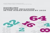 DOUBLING FINANCIAL INCLUSION IN THE ASEAN REGION BY 2020 · Leading southern market-leaders in financial inclusion called for a strategic programme of work to accelerate and realize