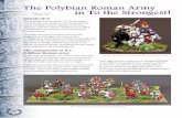 The Polybian Roman Army in To the Strongest! · Polybian Roman army By the time of Polybius, who wrote in the later 3rd Century BCE, the Roman army was composed of legiones (legions)