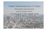 Urban Redevelopment in Tokyo...Urban Redevelopment in Tokyo: Stimulating development led by private sector at urban regeneration special areas Mikio Ono Senior Director for Cityscape