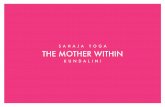 S A H A J A Y O G A THE MOTHER WITHIN - Sahaja Yoga Meditationsahajayoga.dk/wp-content/uploads/2017/10/Mother_within.pdf · the mother within “it exists with us, sublime and wise